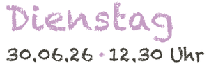 Mittwoch 18.6.25, 11 Uhr