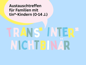 Ankündigung Austauschtreffen für Familien mit tin*-Kindern