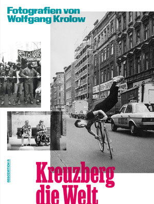 Das Cover von "Kreuzberg die Welt" zeigt drei Fotografien: ein Mann, der Handstand auf einem Fahrrad macht, zwei alte Damen auf einer Bank und eine Demo.