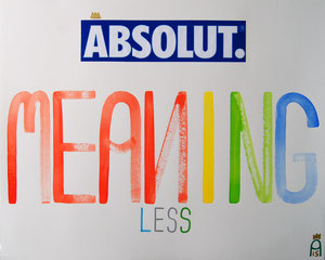 Absolut Meaningless (Andy Crown - 2015 - 40 x 50cm)