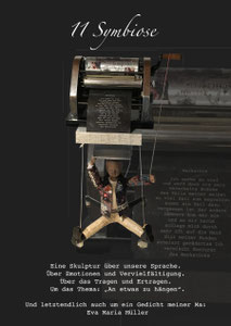 Symbiose, Gedicht "Werkstück" von Eva Müller: B/T/H ca.42/44/105cm