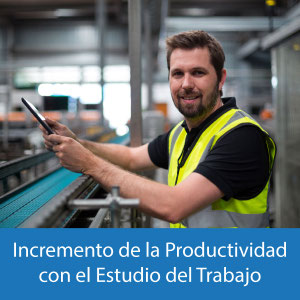 Incremento de la Productividad por el Estudio del Trabajo