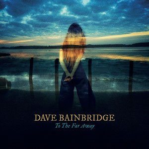 'To the Far Away' album by Dave Bainbridge, featuring Nigel (whistles) and Julie (fiddle) on opening track 'Sea Gazer' and title track (2021)