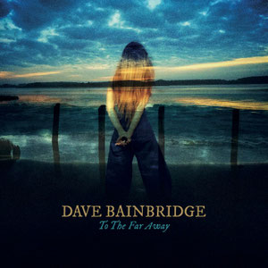 'To the Far Away' album by Dave Bainbridge, featuring Nigel (whistles) and Julie (fiddle) on opening track 'Sea Gazer' and title track (2021)