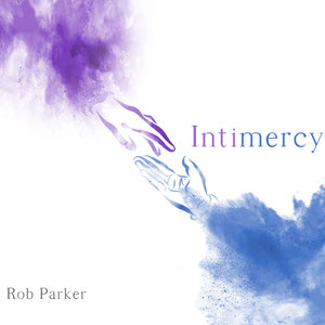 'Intimercy' album by Rob Parker, featuring Nigel & Julie (vocals, fiddle & whistles) (2020)