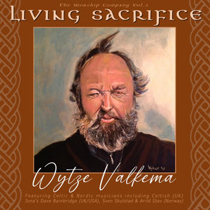'Living Sacrifice' album by The Worship Company, with songs by Wytze Valkema, featuring Nigel & Julie - Sounds of Wonder (2023) on whistles, fiddle and backing vocals
