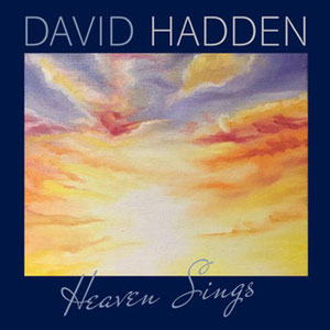 'Heaven Sings' album by David Hadden (2021) - Sounds of Wonder (2021)