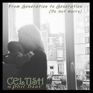 'Generation to Generation (Do Not Worry)' single by Celtish & Phil Hart (2021)