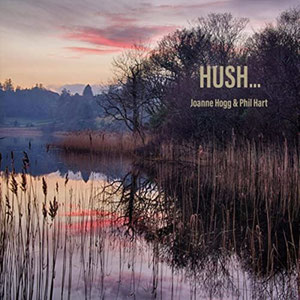 'Hush' album by Phil Hart & Joanne Hogg, featuring Nigel (low whistle) on 3 tracks (2020)
