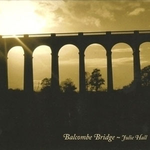 'Balcombe Bridge' folk album by Julie Hall - Produced by Gareth Davies-Jones (2009)