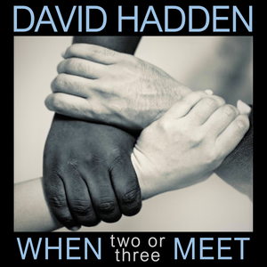 'When Two or Three Meet' single by David Hadden - Sounds of Wonder (2020)