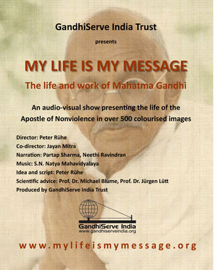 MY LIFE IS MY MESSAGE - The life and work of Mahatma Gandhi (Ghandi)