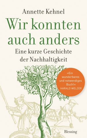 Buchcover Annette Kehnel, "Wir konnten auch anders: eine kurze Geschichte der Nachhaltigkeit"