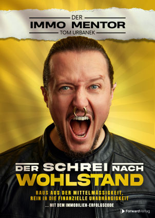 Der Schrei nach Wohlstand - Der Immo Mentor