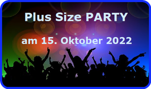 Plus Size Party am 15. Oktober 2022