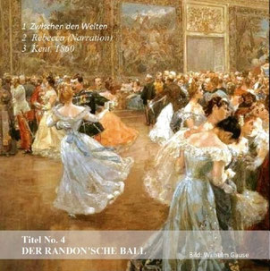 Auszug aus dem Booklet der CD: Soundtrack Nicolae-Saga "Zwischen den Welten" - Track 4: Der Randon'sche Ball (Bild: "Wiener Hofball" von Wilhelm Gause)