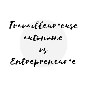 article de blogue différence entre travailleur autonome et entrepreneur par Académie des Autonomes soutien aux solopreneurs francophones du Québec