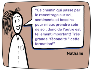 "Ce chemin qui passe par le recentrage sur soi, sentiments et besoins pour mieux prendre soin de soi, donc de l’autre est tellement important! Très grande “fécondité “ cette formation!"