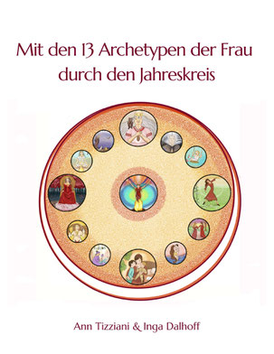 Buchcover "Mit den 13 Archetypen der Frau durch den Jahreskreis" von Inga Dalhoff & Ann Tizziani