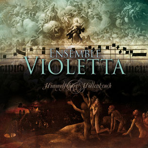 Ensemble Violetta: Himmelschöre & Höllenkrach