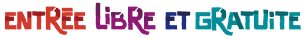 Entrée libre et gratuite