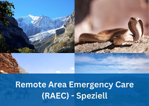 Remote Area Emergency Care (RAEC) Spezielle Fortbildungen