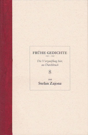 Stefan Zajonz, FG, Poesieheft Bd.8 / Die Verzweiflung hier, wo Durchbruch... / Deutpols, 16.07.2001, Bonn-Bad Godesberg