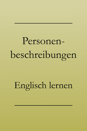 Englisch lernen: Personen beschreiben. Charaktereigenschaften und Aussehen für eine Personenbeschreibung. #englischlernen