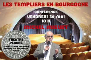 Conférence LES TEMPLIERS EN BOURGOGNE par Michel Miguet. Temple de Paris