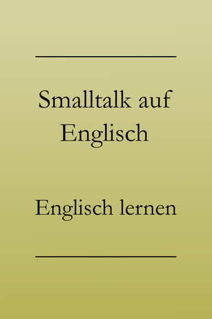 Alltagsenglisch lernen: Nützliche Redewendungen für Smalltalk auf Englisch. #englischlernen