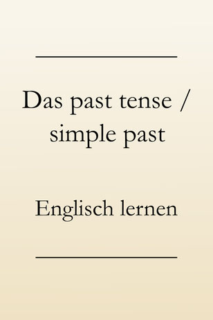 Englische Grammatik: Das past tense.