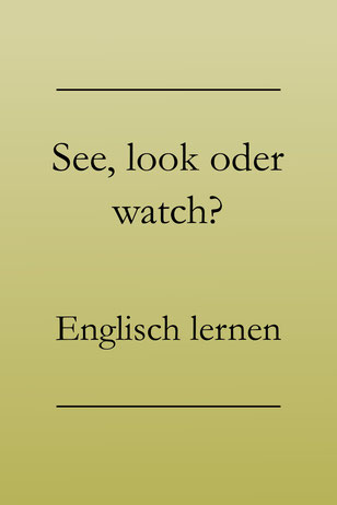 Englisch für Anfänger: see, look, watch - Bedeutungsunterschiede. Sehen, beobachten, betrachten. #englischlernen
