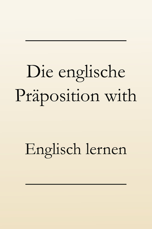 Englisch lernen: Englische Präposition with, Grammatik lernen. #englischlernen