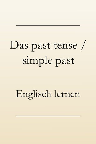 Englische Grammatik: Verwendung simple past, Signalwörter. Englisch lernen past tense.