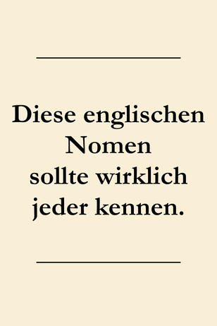 Englisch Grundwortschatz: Die wichtigsten Nomen, Vokabelliste. Flugzeug, Geduld, Streit, Keller, Kind, Tante