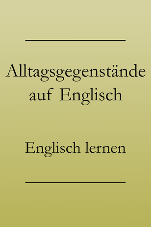 Englisch Grundwortschatz: Alltagsgegenstände, Vokabeln lernen. Taschentuch, Kugelschreiber, Haargummi.