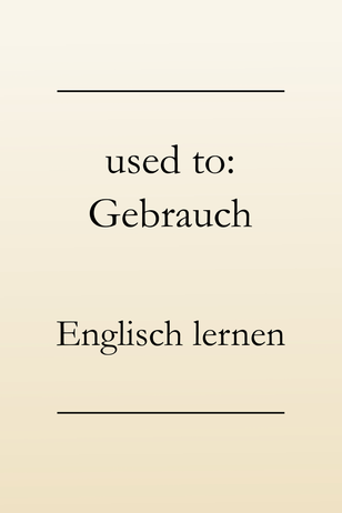 Englische Grammatik: used to do oder used to doing? Bedeutungsunterschiede. #englischlernen