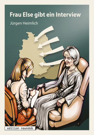 Cover von Frau Else gibt ein Interview: Eine alte und eine junge Frau sitzen sich gegenüber. Die junge Frau schreibt etwas auf. Im Hintergund eine Karte von Deutschland, Pfeile zeigen von Osten her darauf..
