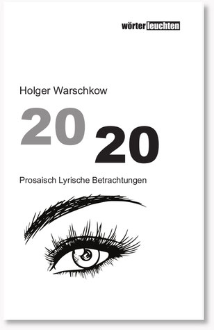 Buchcover des Titels "2020" vom Autor Holger Warschkow in schwarz-weiß. Die Grafik unter dem Titel zeigt ein linkes Auge, dass auf den Betrachter schaut.