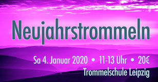 Neujahrstrommeln  • 4.1.2020 • Samstag 11-13Uhr, Trommelschule Yngo Gutmann, Leipzig