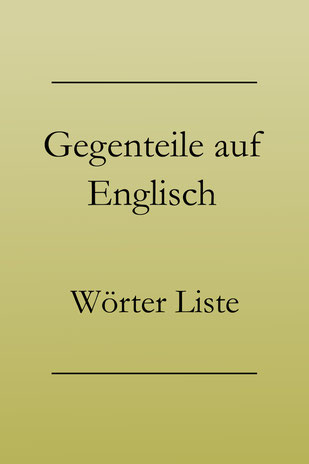 Gegenteile auf Englisch: Wörter Liste