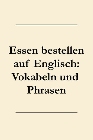 Englisch Vokabeln fürs Restaurant: Essen bestellen, bezahlen, Sonderwünsche.