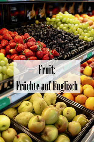 Obst auf Englisch: Früchte Liste a-z