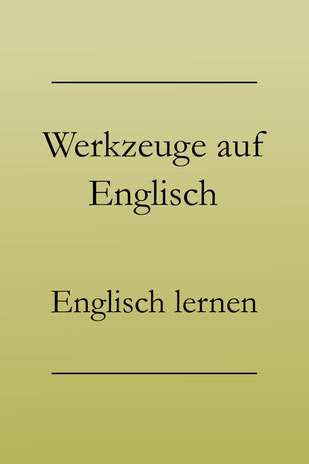 Werkzeuge: Hammer, Zange, Bohrer auf Englisch lernen