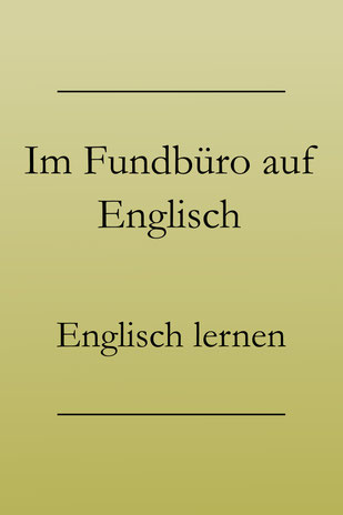 Urlaubsenglisch lernen: Englische Vokabeln und Redewendungen für den Urlaub fürs Fundbüro. #englischlernen