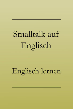 Alltagsenglisch lernen: Nützliche Redewendungen für Smalltalk auf Englisch