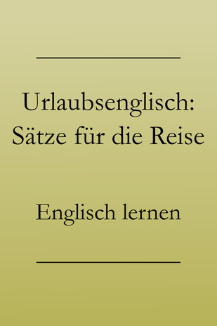 Urlaubsenglisch lernen: Englische Vokabeln und Redewendungen lernen, Wortschatz für den Urlaub. #englischlernen