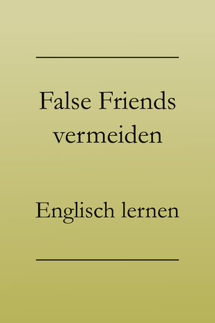 Falsche Freunde, false friends: Englisch lernen, Fehler ausmerzen. #englischlernen