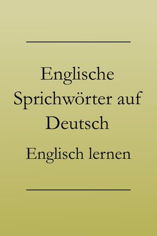 Englisch lernen: Englische Sprichwörter auf Deutsch