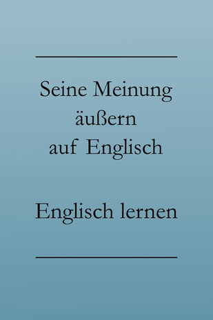 Meinungsäußerung auf Englisch: Englisch lernen. Zustimmen, widersprechen, Bedauern äußern. #englischlernen